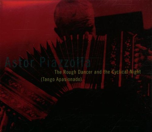 Astor Piazzolla - Rough Dancer,Cyclical Night