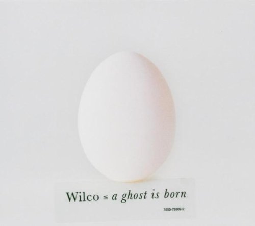 Wilco - A ghost is born