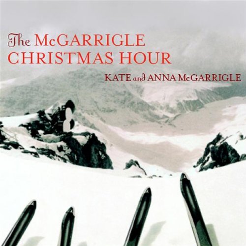 Kate & Anna Mcgarrigle - The Mcgarrigle Christmas Hour
