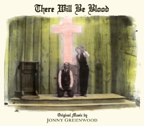 - There Will Be Blood