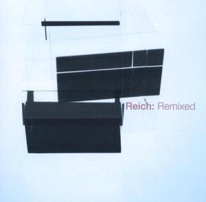 Reich , Steve - Remixed 2006