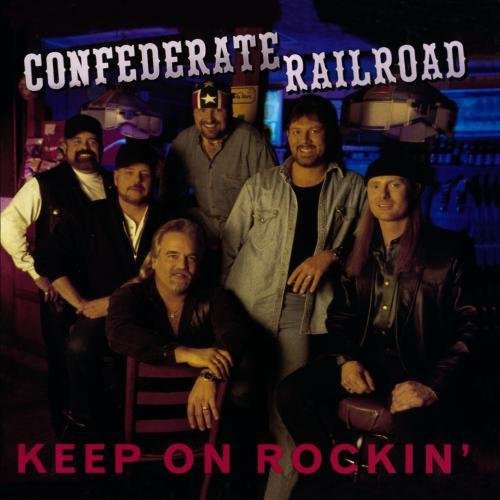 Confederate Railroad - Keep on Rockin