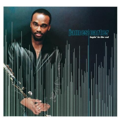 James Carter - Layin' in the Cut