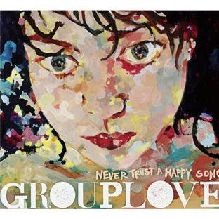 Grouplove - Never Trust a Happy Song