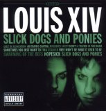 Louis XIV - Slick dogs and ponies