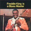 King , Freddie - Is a Blues Master