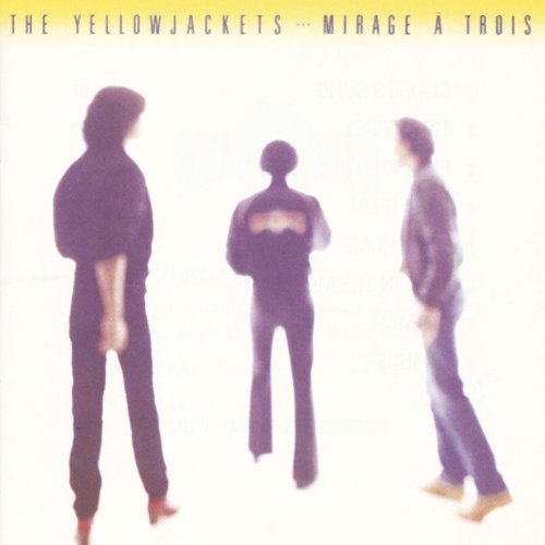 Yellowjackets , The - Mirage A Trois