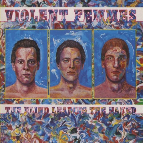 Violent Femmes - Blind Leading the Naked