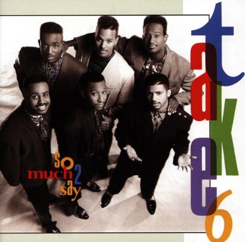 Take 6 - So much 2 say