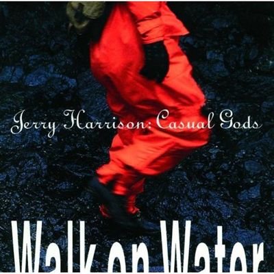 Harrison , Jerry: Casual Gods - Walk On Water