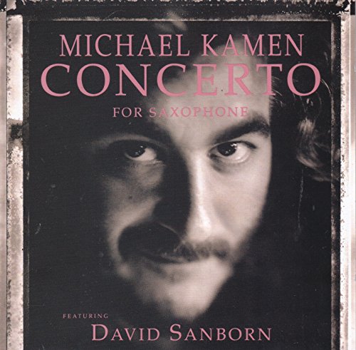 Kamen,Michael - Concerto For Saxophone Ftg. W/Sanborn