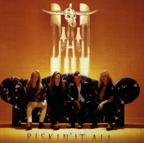 D.A.D. - Riskin' it all