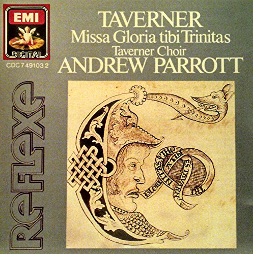 Taverner , John - Missa Gloria Tibi Trinitas (Taverner Choir, Parrott)
