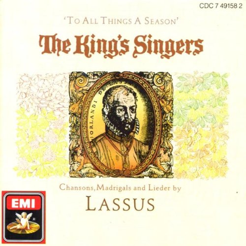 King's Singers , The - To All Things A Season - Chansons, Madrigals And Lieder By Lassus