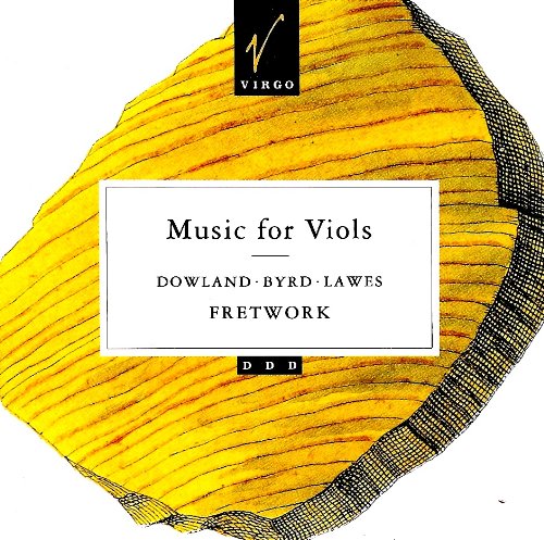 Fretwork - Music For Viols By Dowland, Byrd, Lawes (With Wilson, Nicholson, Chance)