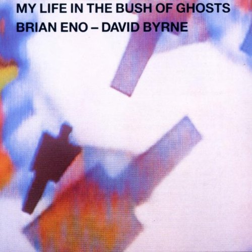 Eno , Brian & Byrne , David - My Life in the Bush of Ghosts