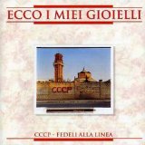 CCCP - Fedeli Alla Linea - Ecco I Miei Gioielli