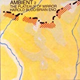 Eno , Brain / Budd , Harold - Ambient 2: The Plateaux Of Mirror