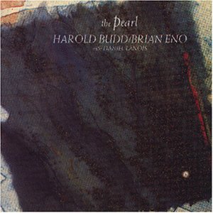 Budd , Harold & Eno , Brian - The Pearl (With Daniel Lanois)