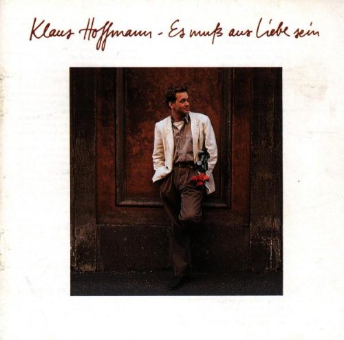 Klaus Hoffmann - Es muss aus Liebe sein