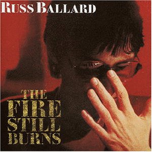 Ballard , Russ - The Fire still burns