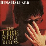 Ballard , Russ - The Fire still burns