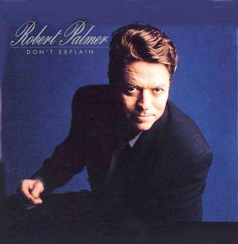 Palmer , Robert - Don't explane