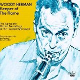 Herman , Woody - Keeper Of The Flame - The Complete Capitol Recordings Of The Four Brothers Band