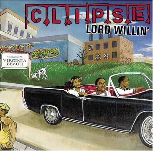 Clipse - Lord Willin'