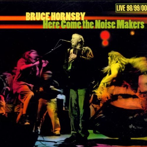 Hornsby , Bruce - Here Come the Noise Makers - Live 98/99/00