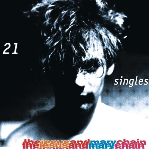 Jesus and Mary Chain , The - 21 Singles 1984-1998