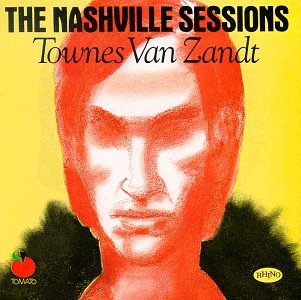 Zandt , Townes Van - The Nashville Sessions