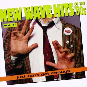 Sampler - Just Can't Get Enough: Vol. 11-New Wave Hits of the 80s