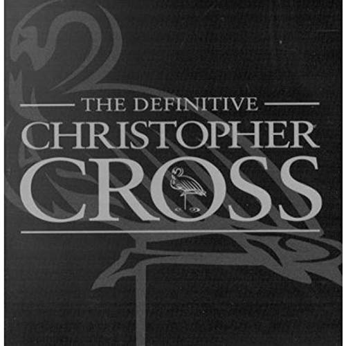 Christopher Cross - The Definitive Christopher Cross