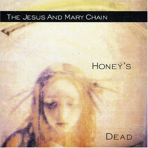 the Jesus & Mary Chain - Honey'S Dead