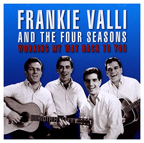 Valli , Frankie & The Four Seasons - Working My Way Back To You