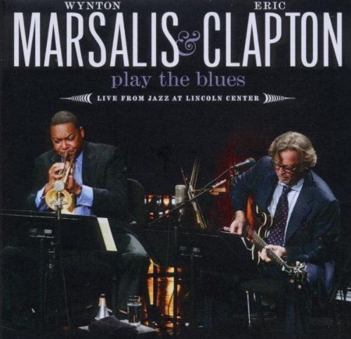 Marsalis , Wynton , Clapton , Eric - Play the Blues Live from Jazz at Lincoln Center