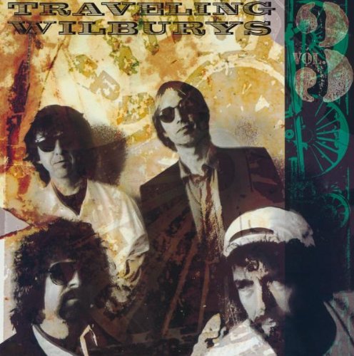 the Traveling Wilburys - Vol.3