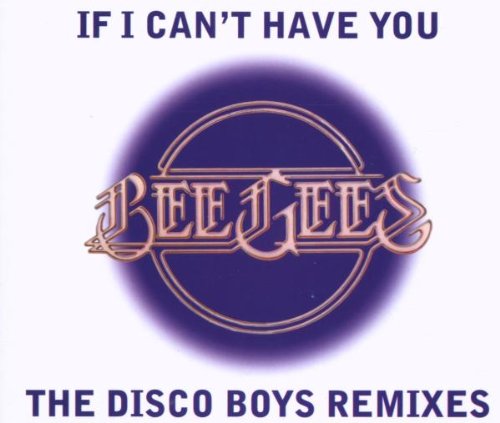 Bee Gees - If I Can't Have You (The Disco Boys Remixes) (Maxi)