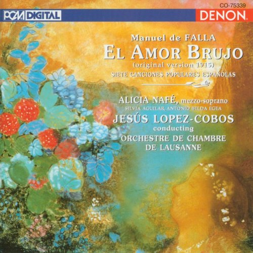 Falla , Manuel De - El Amor Brujo / Siete Canciones Populares Espanolas (Nafe, Lopez-Cobos)