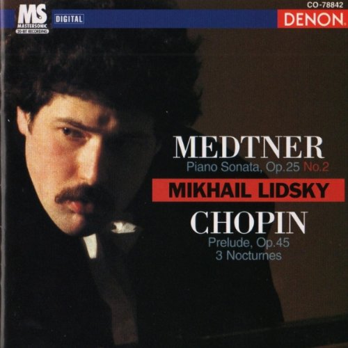 Lidsky , Mikhail - Medtner: Piano Sonata, Op. 25 No. 2 / Chopin: Prelude, Op. 45; 3 Nocturnes