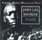 Hooker , John Lee - This is hip (Charly Blues Masterworks 7)