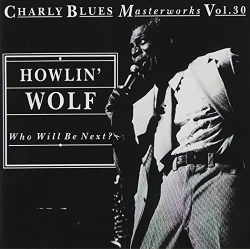 Howlin'Wolf - Who Will Be Next?