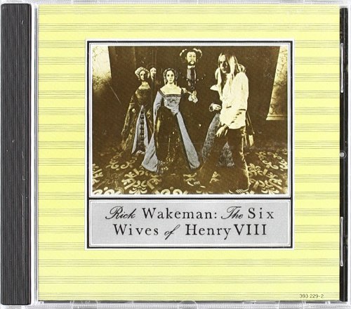 Rick Wakeman - The Six Wives of Henry VIII