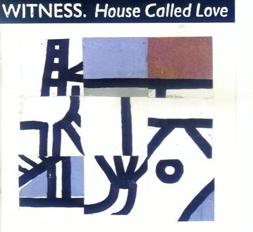 Witness - House Called Love