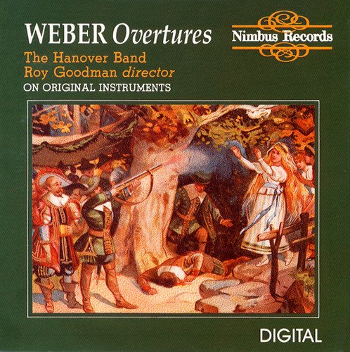 Weber , Carl Maria von - Overtures (On Original Instruments) (The Hanover Band, Goodman)