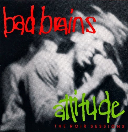 Bad Brains - Attitude:Roir Sessions