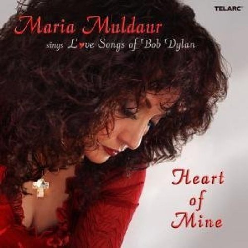 Maria Muldaur - Heart of Mine - Love Songs of Bob Dylan