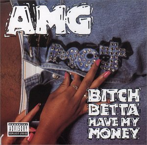 AMG - Bitch Betta Have My Money