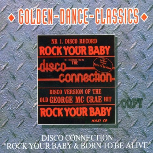 Disco Connection - Rock Your Baby / Born To Be Alive (Maxi)